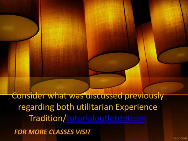 Consider what was discussed previously regarding both utilitarian Experience Tradition/tutorialoutletdotcom