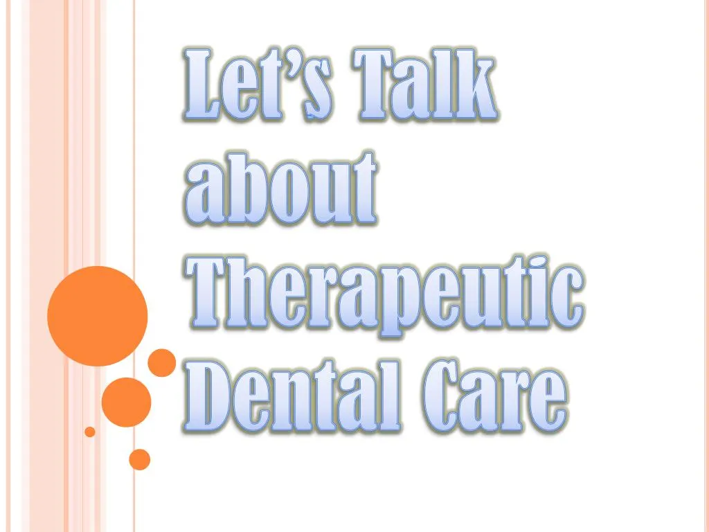 let s talk about therapeutic dental care