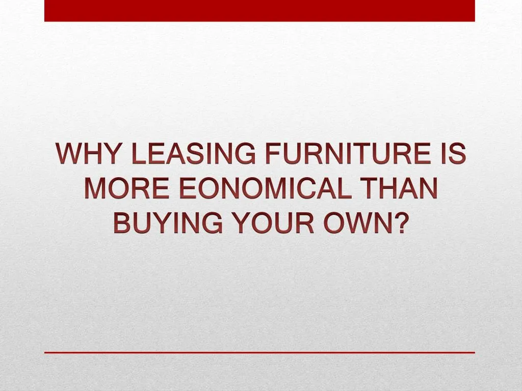 why leasing furniture is more eonomical than