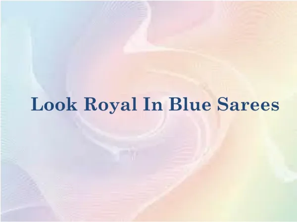 Look Royal In Blue Sarees