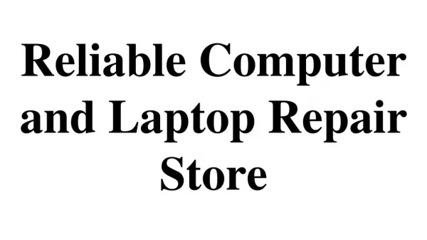 Reliable Computer and Laptop Repair Store