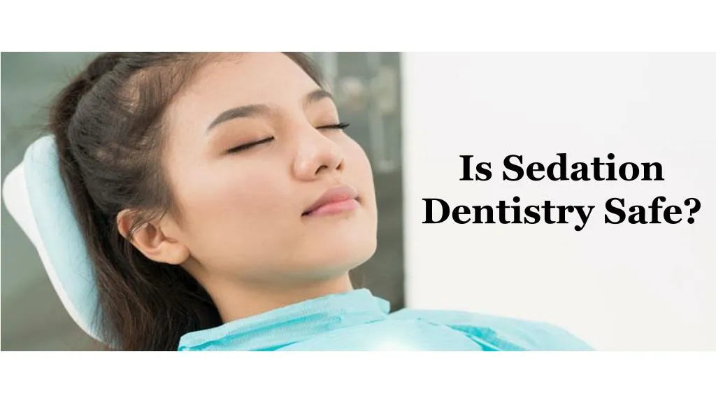 is sedation dentistry safe
