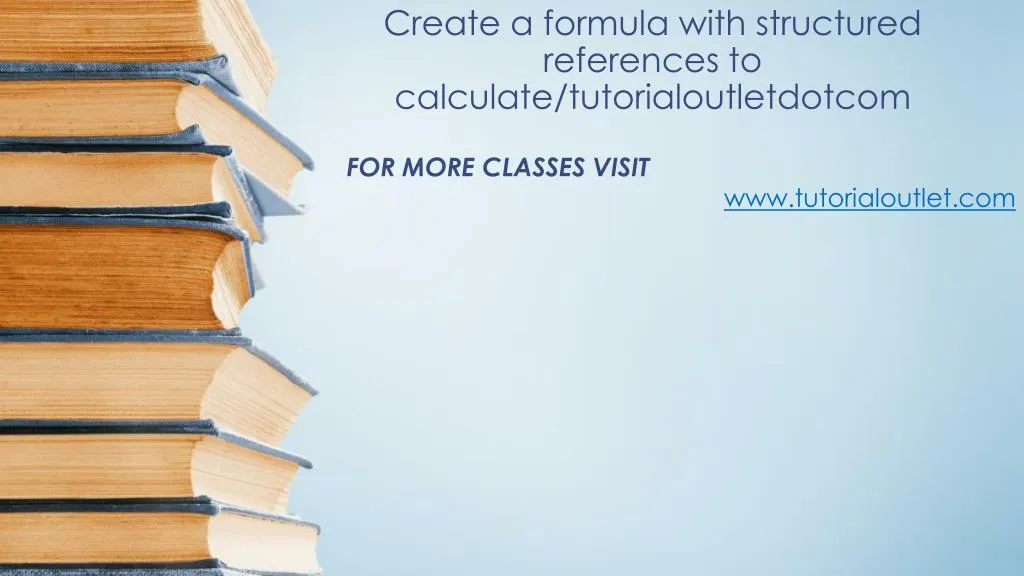 create a formula with structured references to calculate tutorialoutletdotcom