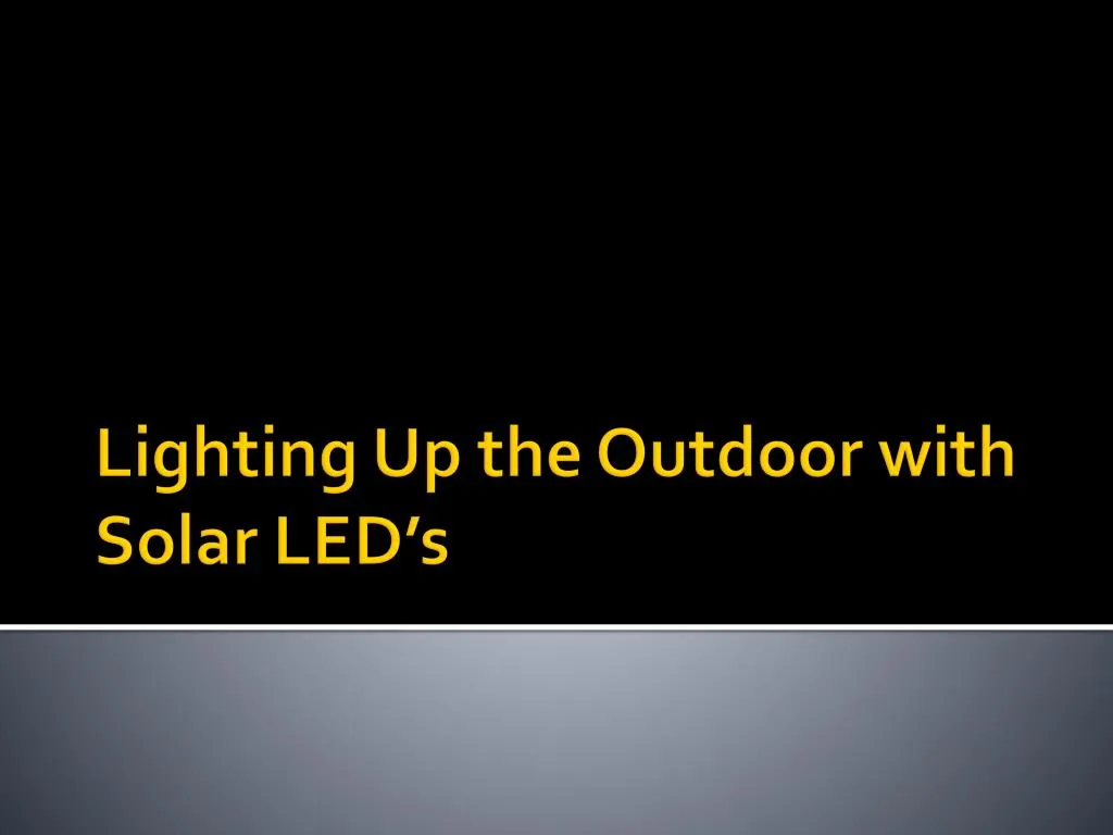 lighting up the outdoor with solar led s
