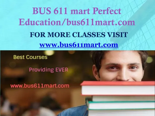 BUS 611 mart Perfect Education/bus611mart.com