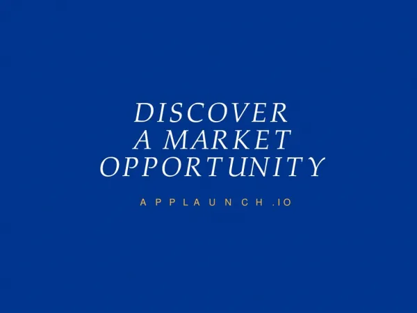 DISCOVER A MARKET OPPORTUNITY
