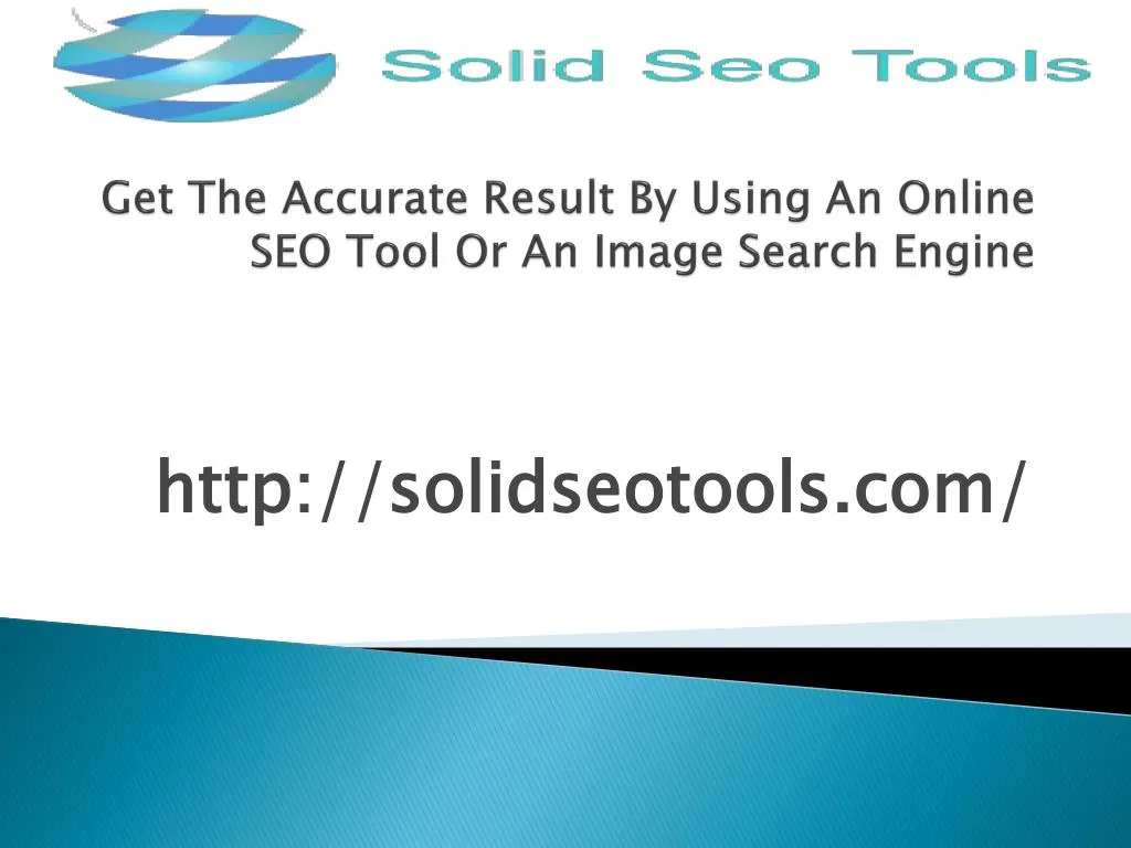 get the accurate result by using an online seo tool or an image search engine