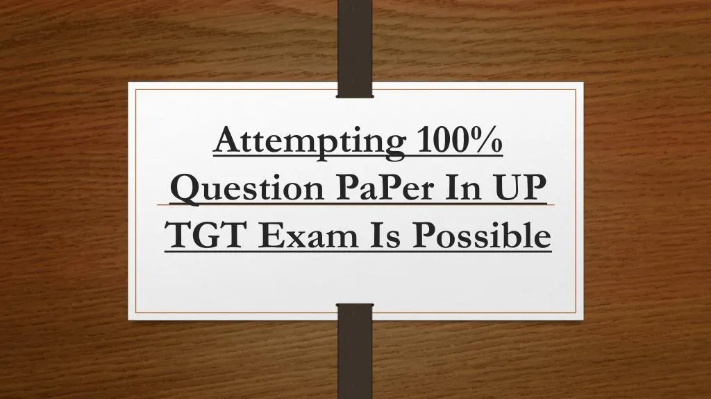 attempting 100 question paper in up tgt exam is possible
