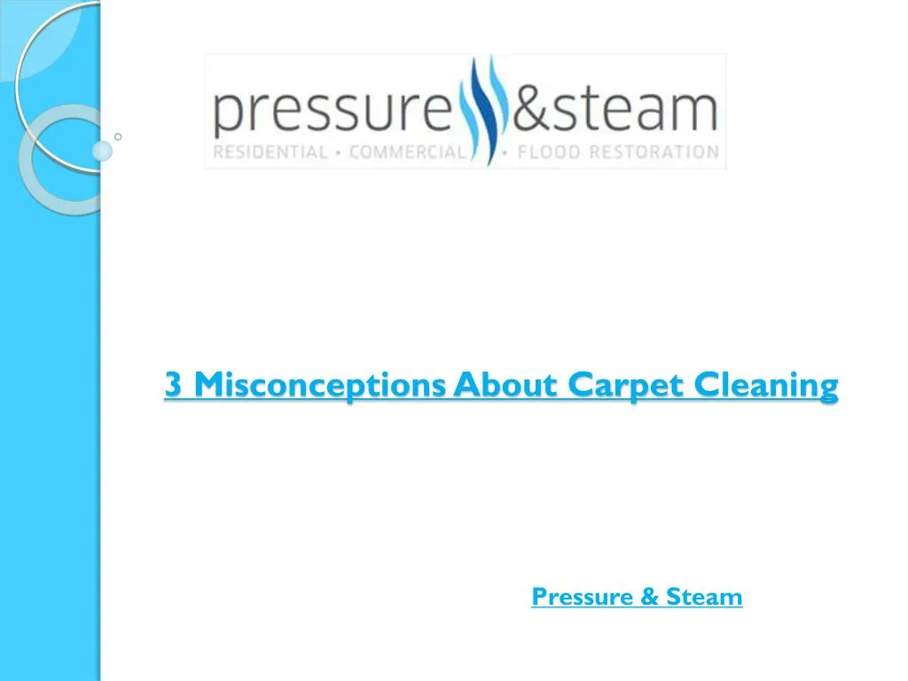 3 misconceptions about carpet cleaning