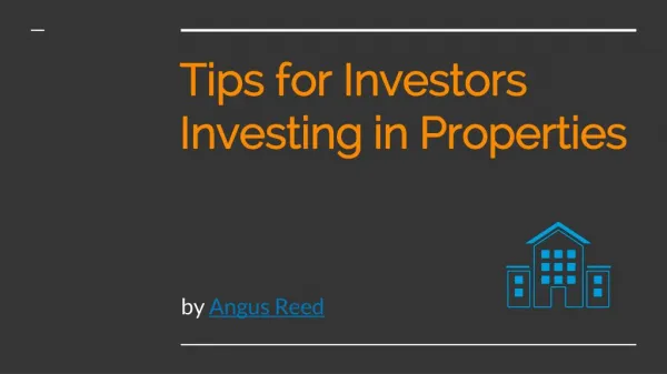 Tips for Investors Investing in Properties by Angus Reed