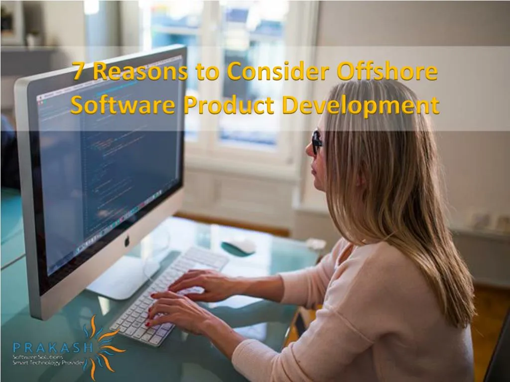 7 reasons to consider offshore software product