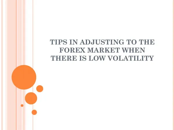 Tips in Adjusting to the Forex Market when there is Low Volatility