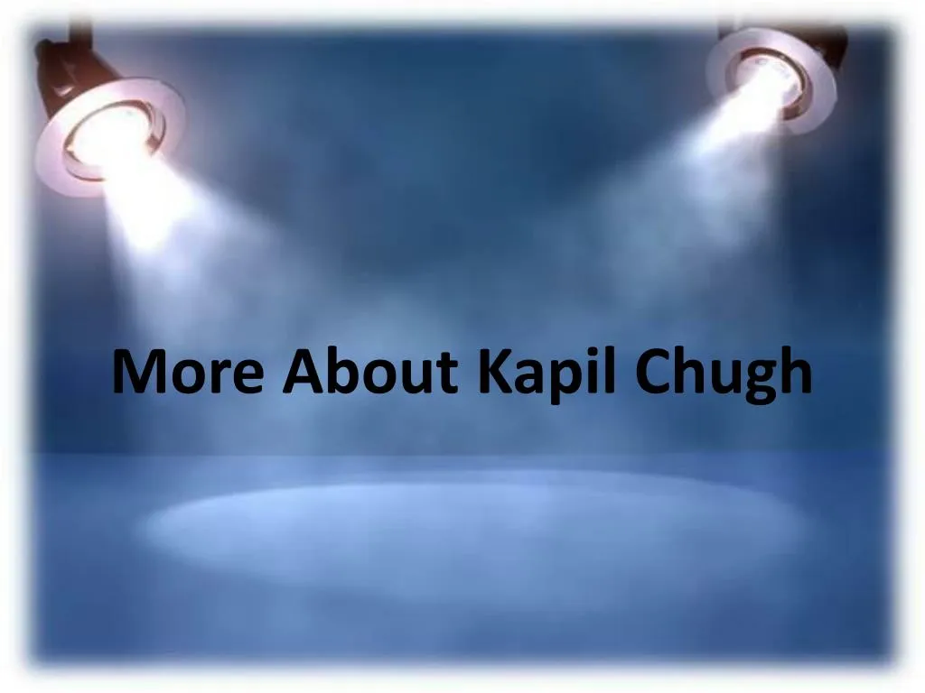 more about kapil chugh