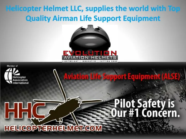 Helicopter Helmet LLC, supplies the world with Top Quality Airman Life Support Equipment
