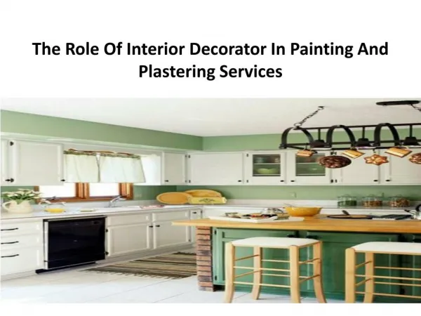 The Role Of Interior Decorator In Painting And Plastering Services
