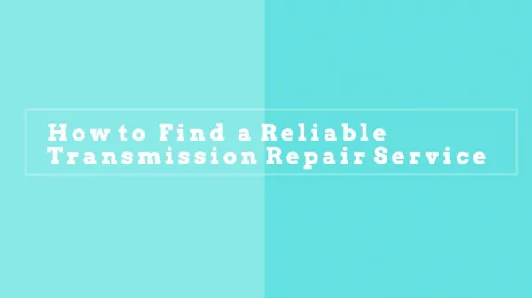 How to Find a Reliable Transmission Repair Service