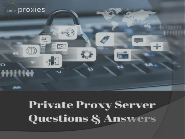 Private Proxy Server Questions & Answers
