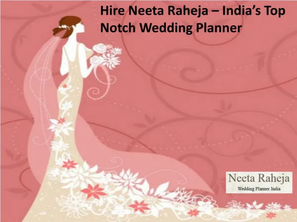 Hire Neeta Raheja – India’s Top Notch Wedding Planner