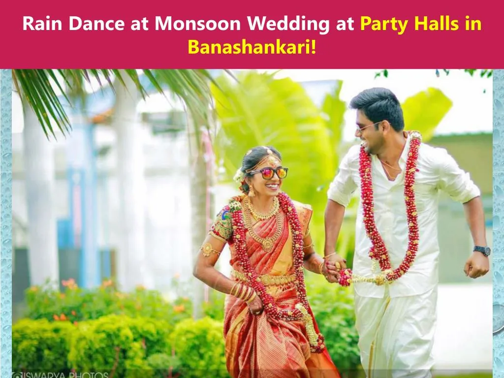 rain dance at monsoon wedding at party halls