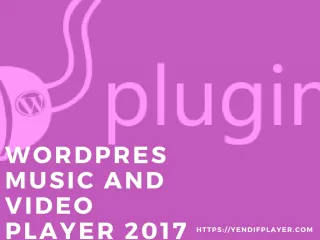 WORDPRES MUSIC AND VIDEO PLAYER 2017