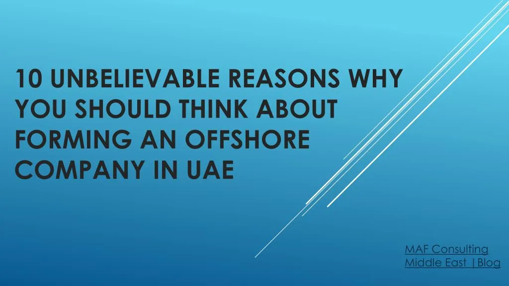 10 unbelievable reasons why you should think about forming an offshore company in uae