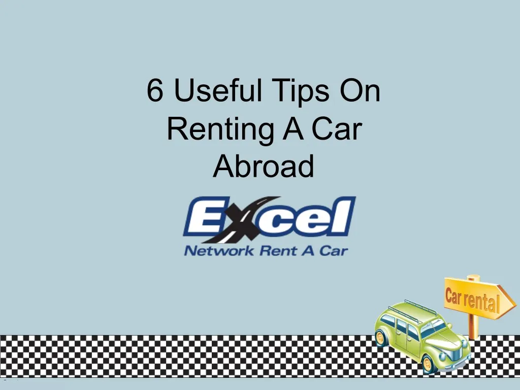 6 useful tips on renting a car abroad
