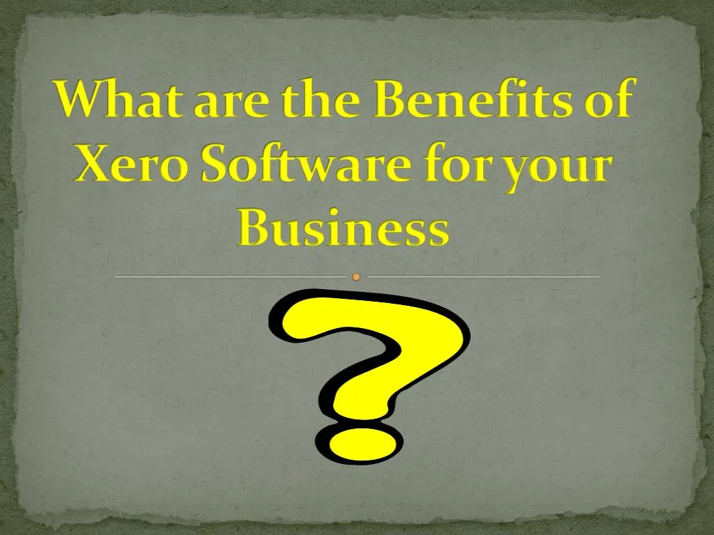 what are the benefits of xero software for your business