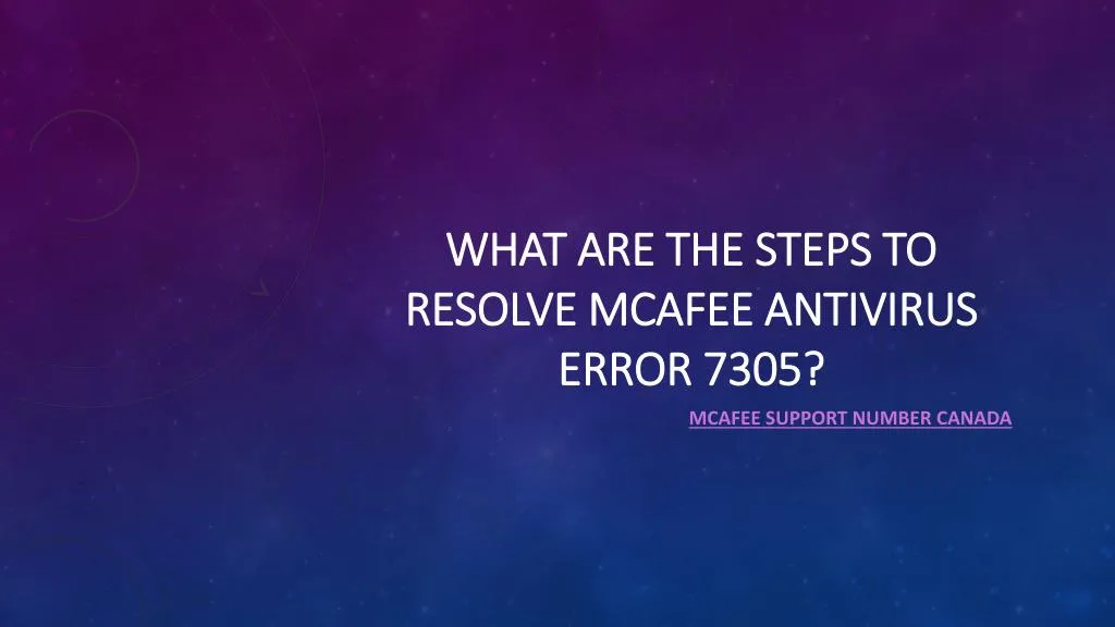 what are the steps to resolve mcafee antivirus error 7305