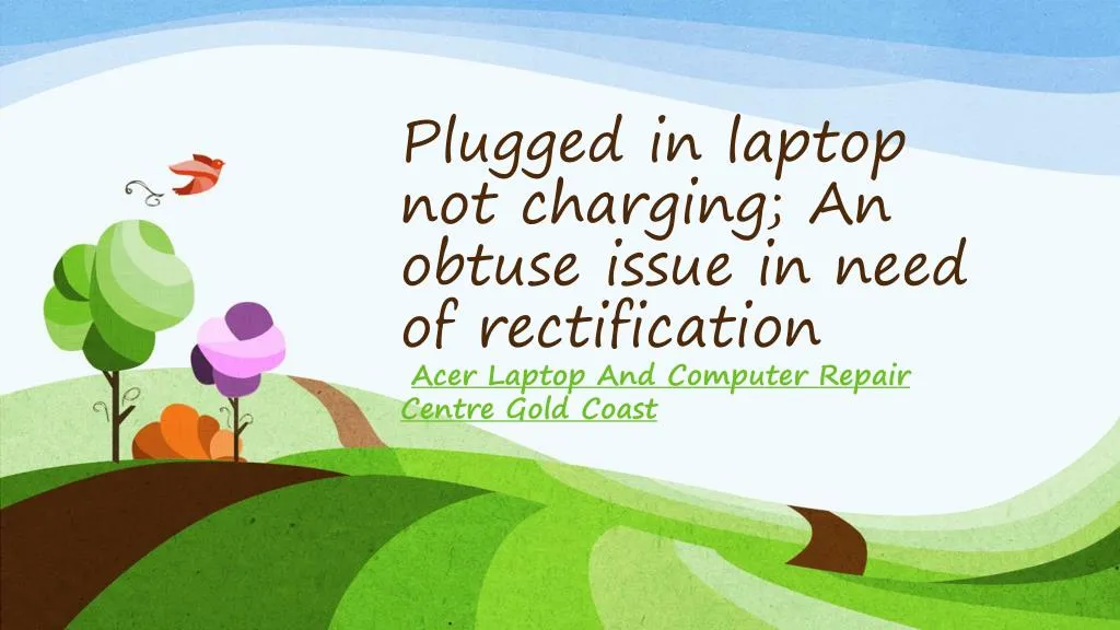 plugged in laptop not charging an obtuse issue in need of rectification