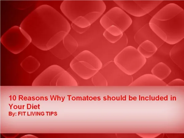 10 Reasons Why Tomatoes should be Included in Your Diet