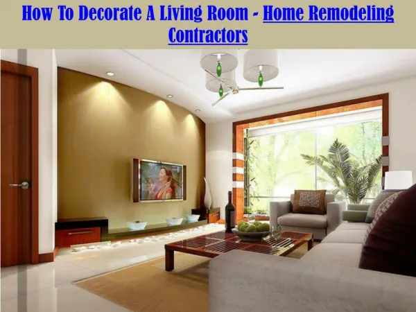 How To Decorate A Living Room Home Remodeling Contractors