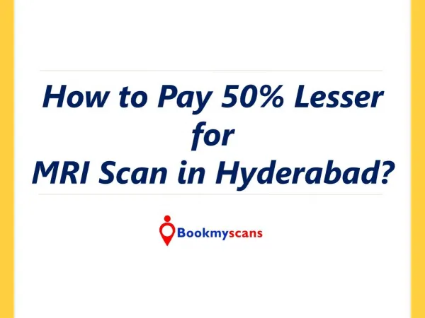 How to Pay 50% Lesser for MRI Scan in Hyderabad?