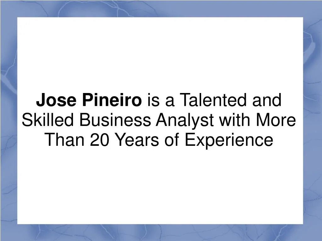 jose pineiro is a talented and skilled business