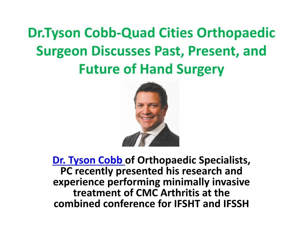 dr tyson cobb quad cities orthopaedic surgeon discusses past present and future of hand surgery