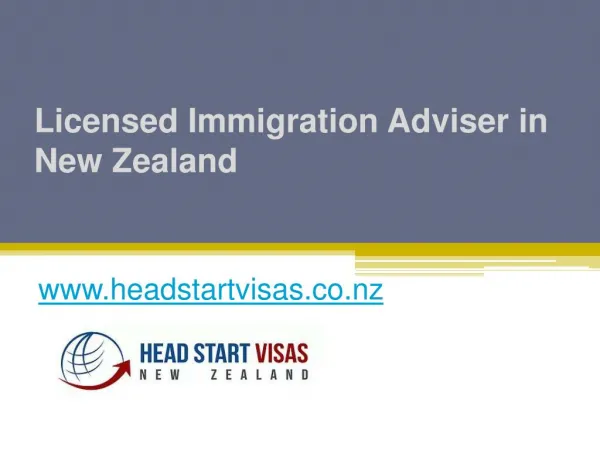 Licensed Immigration Adviser in New Zealand - www.headstartvisas.co.nz