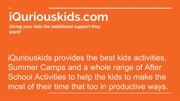 ENROLL YOUR KIDS IN THE MOST PRODUCTIVE ACTIVITIES WITH THE HELP OF IQURIOUSKIDS.COM