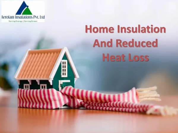 Home Insulation And Reduced Heat Loss | Benefits Of Home Insulation