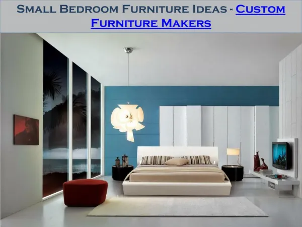 Small Bedroom Furniture Ideas - Custom Furniture Makers
