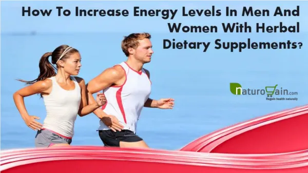 How To Increase Energy Levels In Men And Women With Herbal Dietary Supplements?