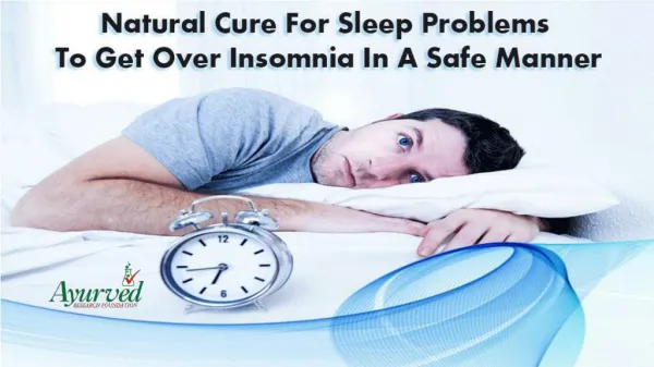 Natural Cure For Sleep Problems To Get Over Insomnia In A Safe Manner