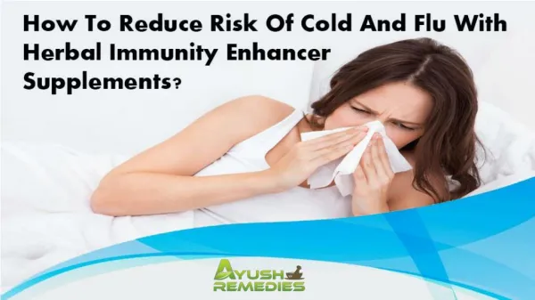 How To Reduce Risk Of Cold And Flu With Herbal Immunity Enhancer Supplements?