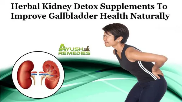 Herbal Kidney Detox Supplements To Improve Gallbladder Health Naturally