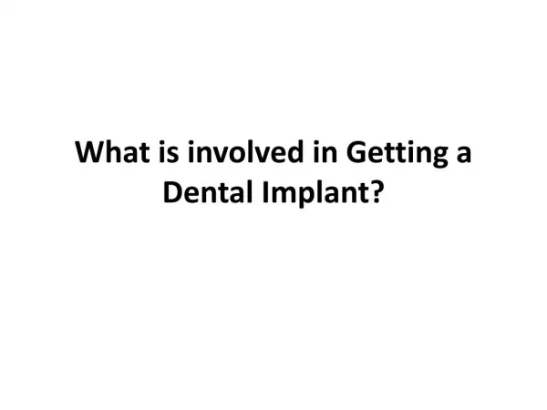 What is involved in getting a dental implant?