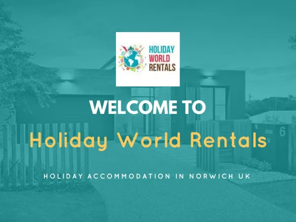 Holiday Accommodation in Norwich UK | Holiday World Rentals