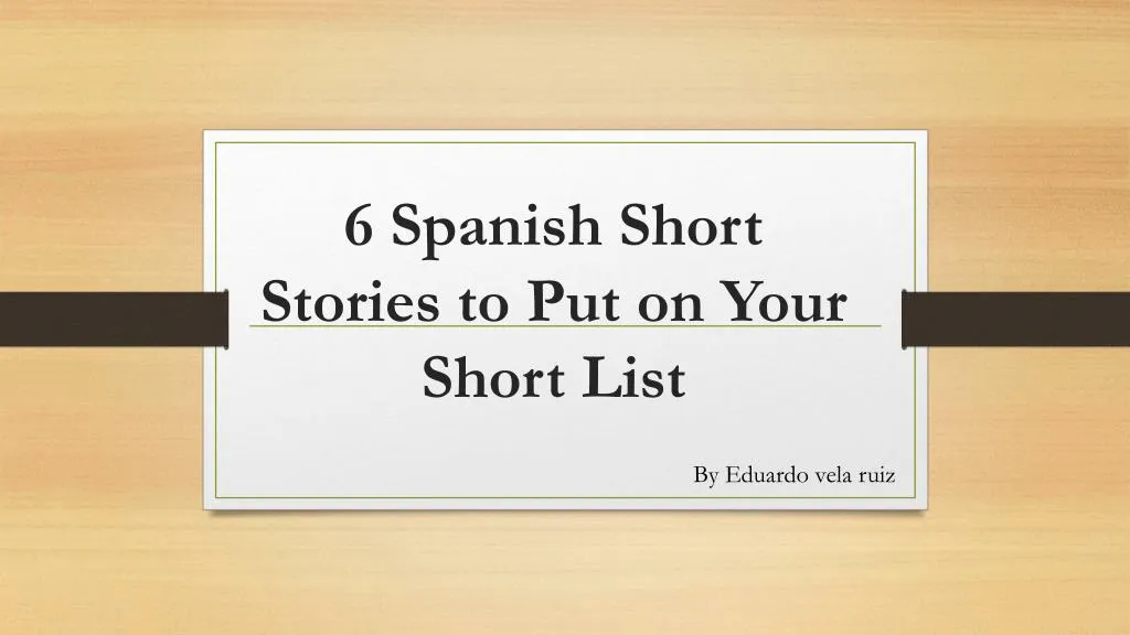 6 spanish short stories to put on your short list