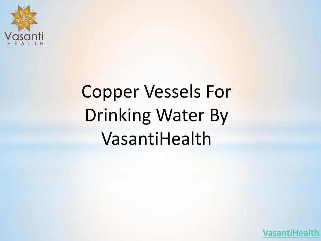 copper vessels for drinking water by vasantihealth