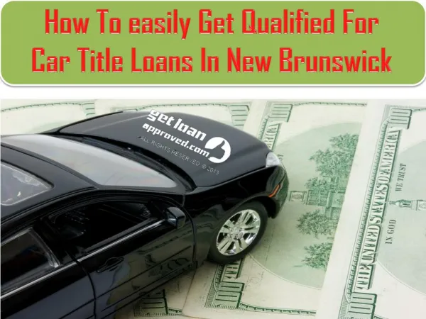 Easily get qualified for car title loans in New Brunswick