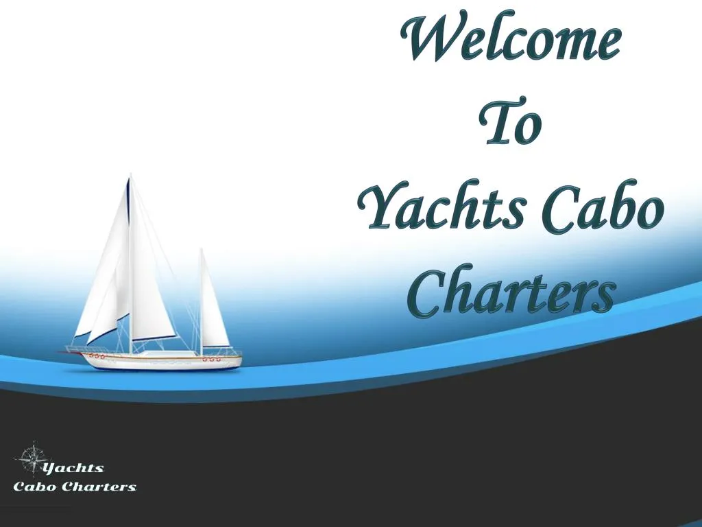 welcome to yachts cabo charters