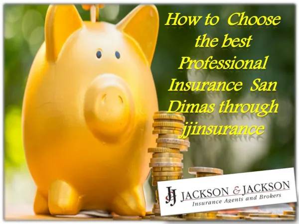 How to Choose the best Professional Insurance  San Dimas through jjinsurance