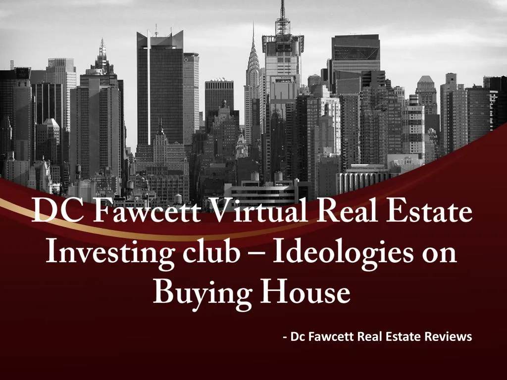 dc fawcett virtual real estate investing club ideologies on buying house